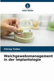 Weichgewebsmanagement in der Implantologie, Yadav Chirag