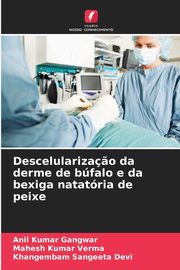 Descelulariza?o da derme de bfalo e da bexiga natatria de peixe, Gangwar Anil Kumar