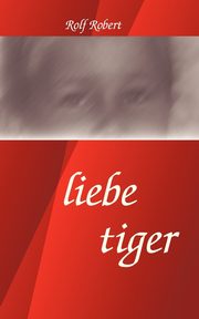 liebe tiger, Robert Rolf