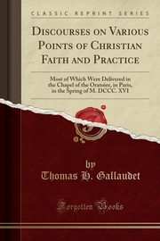 ksiazka tytu: Discourses on Various Points of Christian Faith and Practice autor: Gallaudet Thomas H.