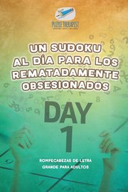 Un sudoku al da para los rematadamente obsesionados | Rompecabezas de letra grande para adultos, Puzzle Therapist