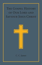 The Gospel History of Our Lord and Saviour Jesus Christ, 