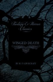 Winged Death (Fantasy and Horror Classics);With a Dedication by George Henry Weiss, Lovecraft H. P.