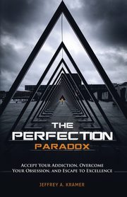 ksiazka tytu: The Perfection Paradox autor: Kramer Jeffrey A