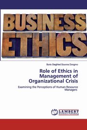 Role of Ethics in Management of Organizational Crisis, Sounna Dongmo Boris Siegfried