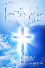Into the Light, Mueller Michelle