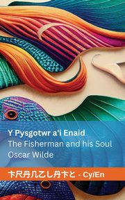 Y Pysgotwr a'i Enaid / The Fisherman and his Soul, Wilde Oscar