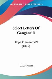 Select Letters Of Ganganelli, 