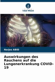 Auswirkungen des Rauchens auf die Lungenerkrankung COVID-19, Abid Narjes