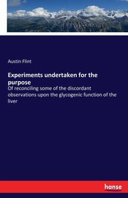 Experiments undertaken for the purpose, Flint Austin