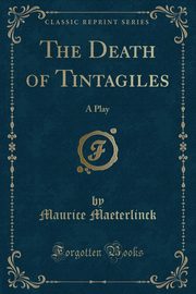 ksiazka tytu: The Death of Tintagiles autor: Maeterlinck Maurice