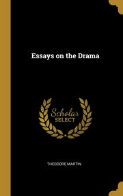 ksiazka tytu: Essays on the Drama autor: Martin Theodore