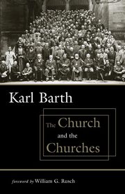 The Church and the Churches, Barth Karl