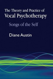 ksiazka tytu: The Theory and Practice of Vocal Psychotherapy autor: Austin Diane