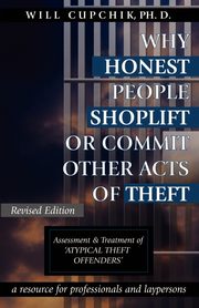 ksiazka tytu: WHY HONEST PEOPLE SHOPLIFT OR COMMIT OTHER ACTS OF THEFT autor: Cupchik Will