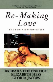 Re-Making Love, Ehrenreich Barbara