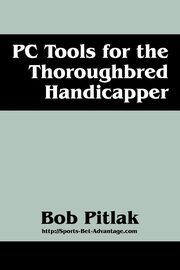 PC Tools for the Thoroughbred Handicapper, Pitlak Bob