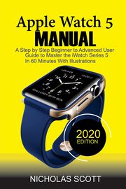 Apple Watch 5 Manual, Scott Nicholas
