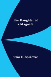 The Daughter Of A Magnate, H. Spearman Frank