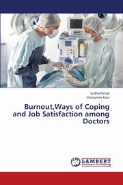 ksiazka tytu: Burnout, Ways of Coping and Job Satisfaction Among Doctors autor: Katyal Sudha
