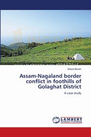Assam-Nagaland border conflict in foothills of Golaghat District, Borah Antora