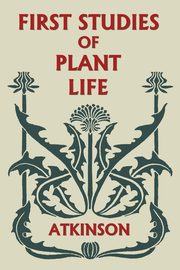 ksiazka tytu: First Studies of Plant Life (Yesterday's Classics) autor: Atkinson George Francis