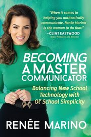 Becoming a Master Communicator, Marino Rene