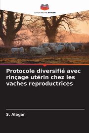 Protocole diversifi avec rinage utrin chez les vaches reproductrices, Alagar S.