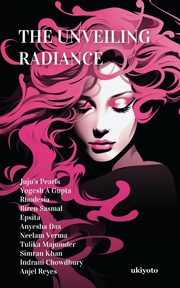 The Unveiling Radiance, Reemanshu Bansal
