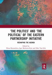'The Politics' and 'The Political' of the Eastern Partnership Initiative, 