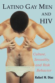 Latino Gay Men and HIV, Diaz Rafael M.