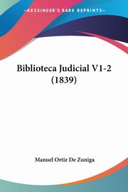 Biblioteca Judicial V1-2 (1839), De Zuniga Manuel Ortiz