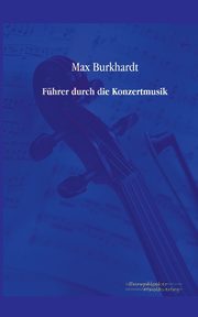 Fhrer durch die Konzertmusik, Burkhardt Max