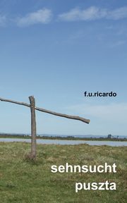 Sehnsucht Puszta, Ricardo F.U.