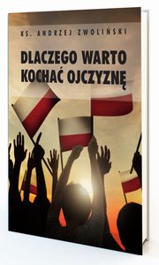 Dlaczego warto kocha ojczyzn?, Zwoliski Andrzej