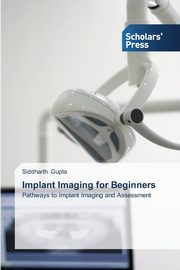 Implant Imaging for Beginners, Gupta Siddharth