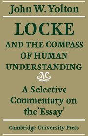 Locke and the Compass of Human Understanding, Yolton John W.