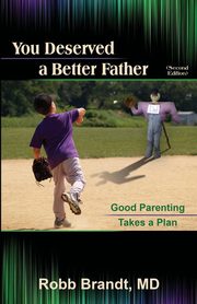 You Deserved a Better Father (2nd Ed), Brandt Robb