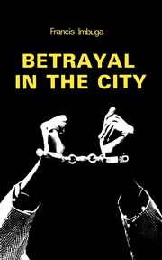 Betrayal in the City, Imbuga Francis