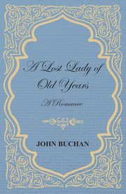 A Lost Lady of Old Years, Buchan John