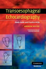 Transoesophageal Echocardiography, Roscoe Andrew Dr