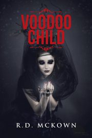 Voodoo Child, McKown R.D.