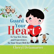 Guard Your Heart, Delamarter Cheryl