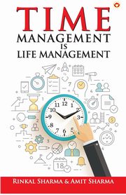 Time Management is Life Management, Sharma Rinkal