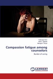 Compassion Fatigue Among Counselors, Amir Kabunga