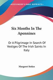 Six Months In The Apennines, Stokes Margaret