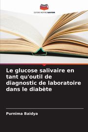 Le glucose salivaire en tant qu'outil de diagnostic de laboratoire dans le diab?te, Baidya Purnima