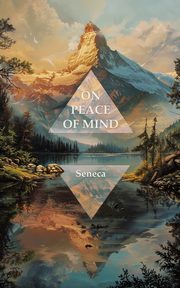 On Peace of Mind, Seneca