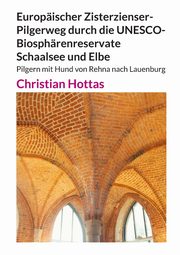 Europischer Zisterzienser-Pilgerweg durch die UNESCO-Biosphrenreservate Schaalsee und Elbe, Hottas Christian