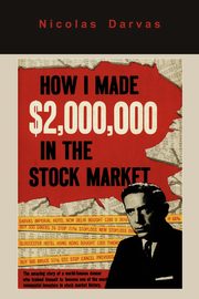 ksiazka tytu: How I Made $2,000,000 in the Stock Market autor: Darvas Nicolas